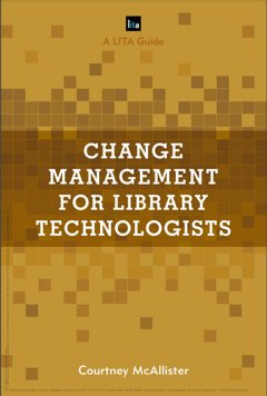 Cover of Change Management for Library Technologists